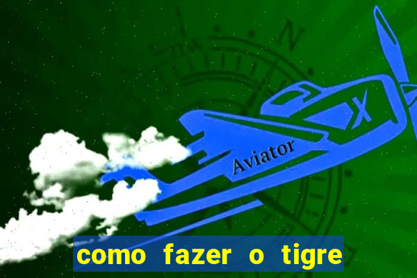 como fazer o tigre soltar a carta no fortune tiger